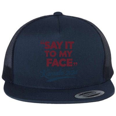 Funny Saying Say It To My Face Harris Presidential 2024 Flat Bill Trucker Hat