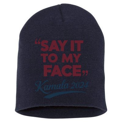 Funny Saying Say It To My Face Harris Presidential 2024 Short Acrylic Beanie