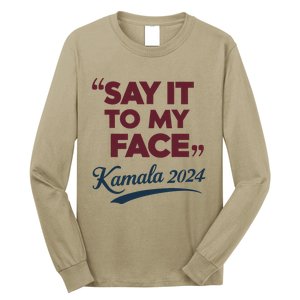 Funny Saying Say It To My Face Harris Presidential 2024 Long Sleeve Shirt