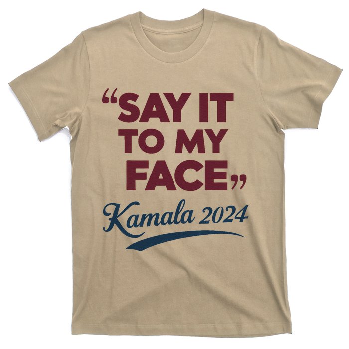 Funny Saying Say It To My Face Harris Presidential 2024 T-Shirt