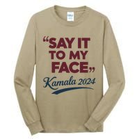 Funny Saying Say It To My Face Harris Presidential 2024 Tall Long Sleeve T-Shirt