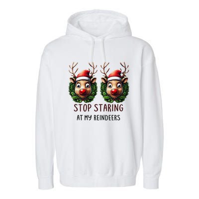 Funny Stop Staring At My Reindeers Boobs Ugly Gag Xmas Garment-Dyed Fleece Hoodie