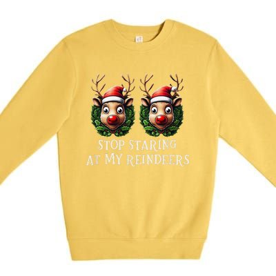 Funny Stop Staring At My Reindeers Boobs Ugly Gag Xmas Premium Crewneck Sweatshirt