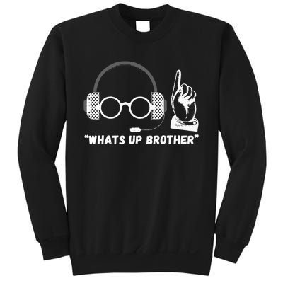 Funny Sketch Streamer Whats Up Brother Sweatshirt