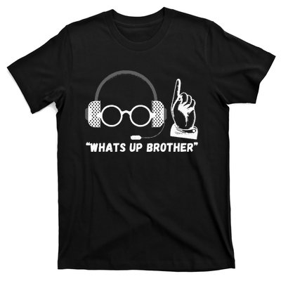 Funny Sketch Streamer Whats Up Brother T-Shirt