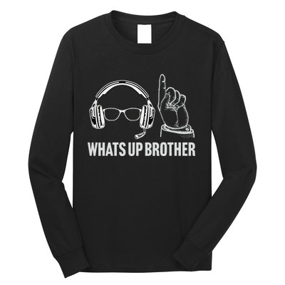 Funny Sketch Streamer Whats Up Brother Long Sleeve Shirt