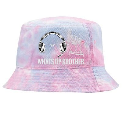 Funny Sketch Streamer Whats Up Brother Tie-Dyed Bucket Hat