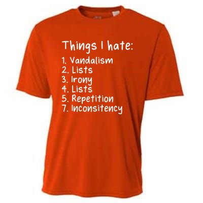 Funny Sarcasm Sarcastic Things I Hate Meaningful Gift Cooling Performance Crew T-Shirt