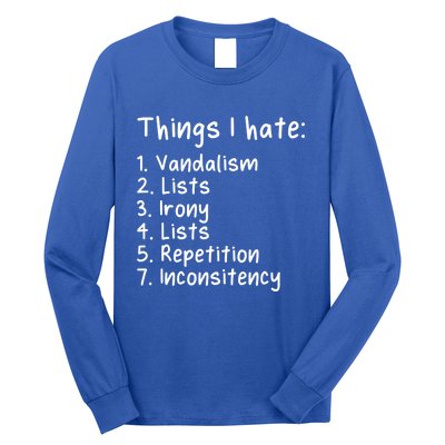 Funny Sarcasm Sarcastic Things I Hate Meaningful Gift Long Sleeve Shirt