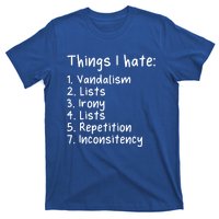 Funny Sarcasm Sarcastic Things I Hate Meaningful Gift T-Shirt