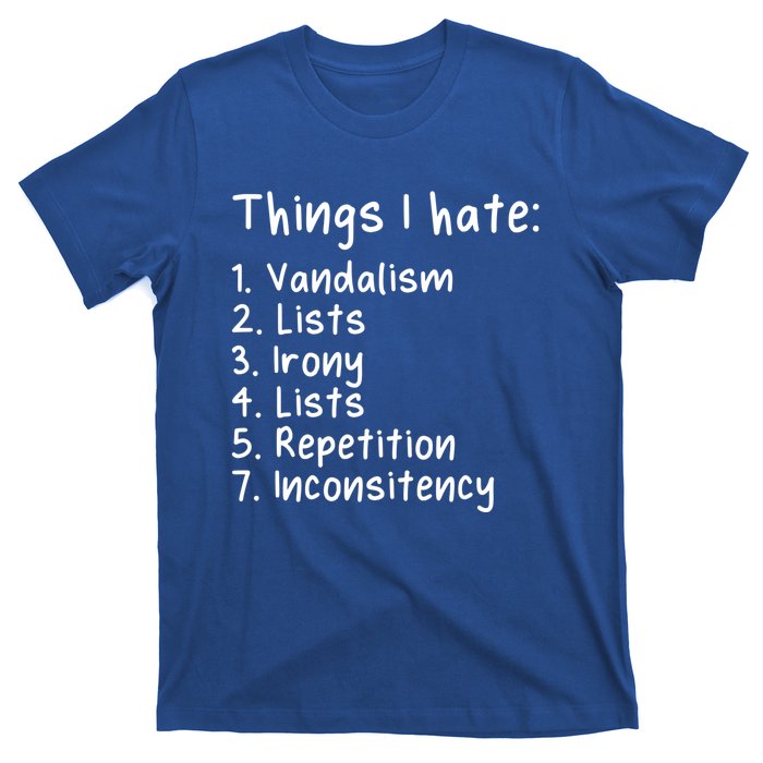 Funny Sarcasm Sarcastic Things I Hate Meaningful Gift T-Shirt