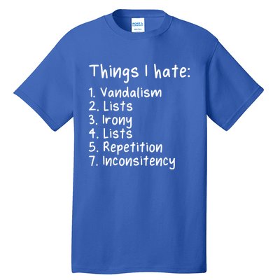 Funny Sarcasm Sarcastic Things I Hate Meaningful Gift Tall T-Shirt