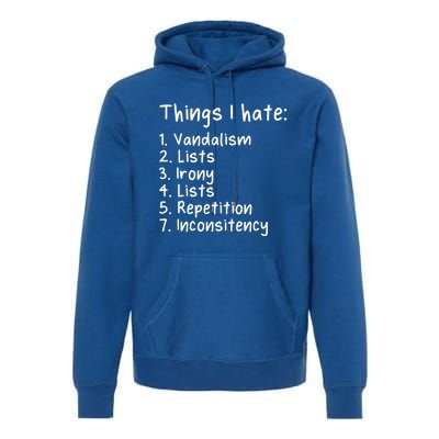 Funny Sarcasm Sarcastic Things I Hate Meaningful Gift Premium Hoodie