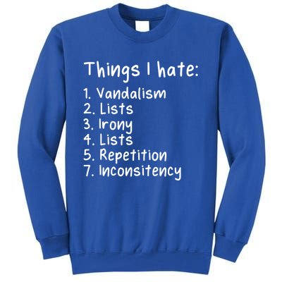 Funny Sarcasm Sarcastic Things I Hate Meaningful Gift Tall Sweatshirt