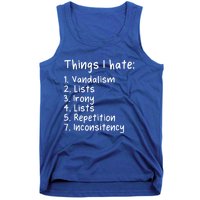 Funny Sarcasm Sarcastic Things I Hate Meaningful Gift Tank Top