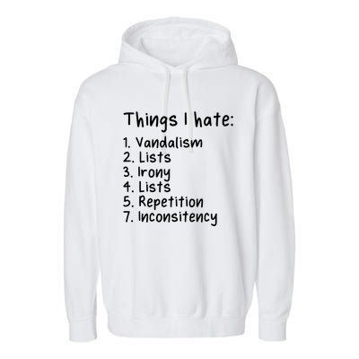 Funny Sarcasm Sarcastic Things I Hate Meaningful Gift Garment-Dyed Fleece Hoodie