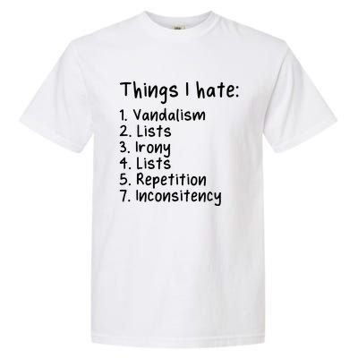 Funny Sarcasm Sarcastic Things I Hate Meaningful Gift Garment-Dyed Heavyweight T-Shirt