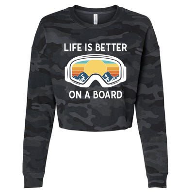 Funny Snowboarding Snowboarder Life Is Better On A Board Gift Cropped Pullover Crew