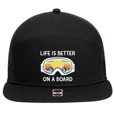 Funny Snowboarding Snowboarder Life Is Better On A Board Gift 7 Panel Mesh Trucker Snapback Hat