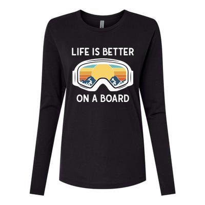 Funny Snowboarding Snowboarder Life Is Better On A Board Gift Womens Cotton Relaxed Long Sleeve T-Shirt