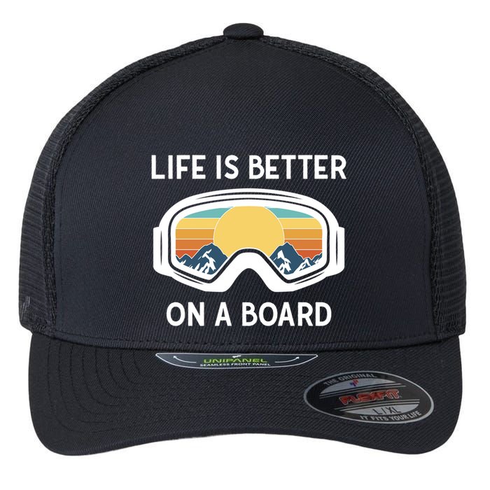 Funny Snowboarding Snowboarder Life Is Better On A Board Gift Flexfit Unipanel Trucker Cap