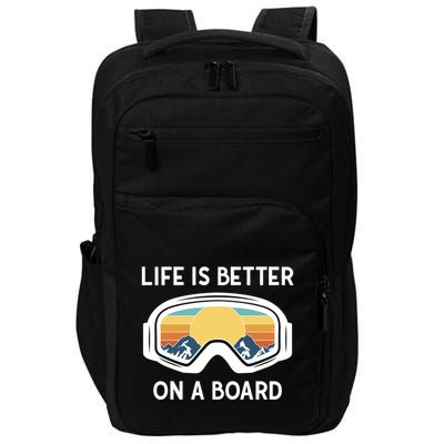 Funny Snowboarding Snowboarder Life Is Better On A Board Gift Impact Tech Backpack