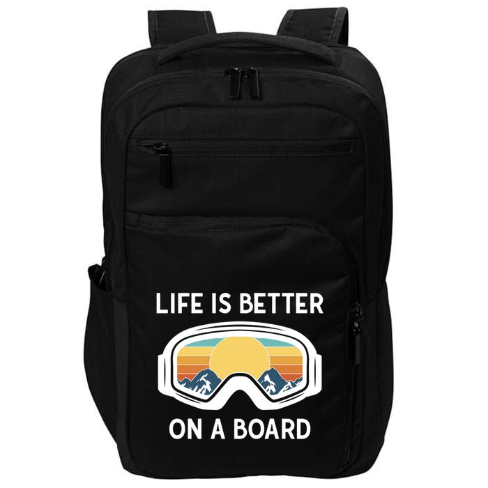 Funny Snowboarding Snowboarder Life Is Better On A Board Gift Impact Tech Backpack