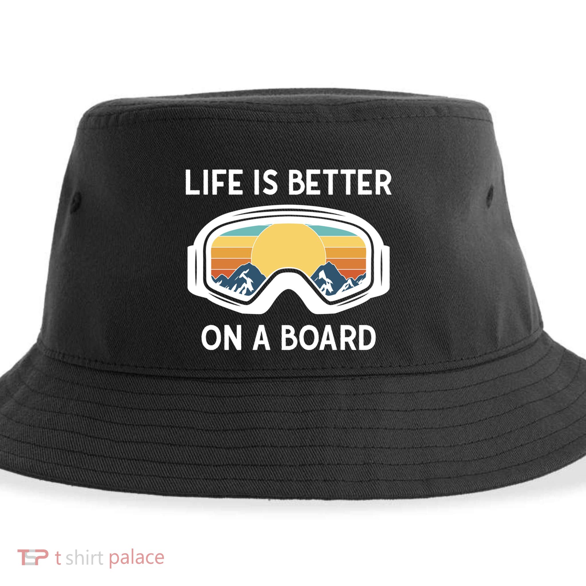 Funny Snowboarding Snowboarder Life Is Better On A Board Gift Sustainable Bucket Hat
