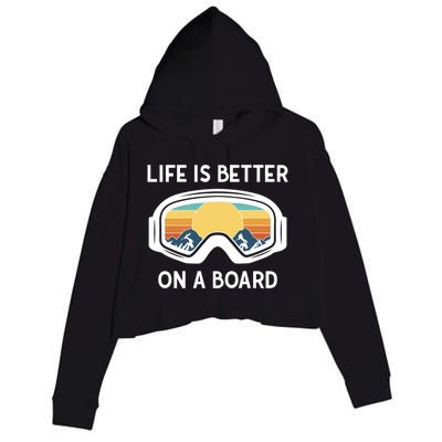 Funny Snowboarding Snowboarder Life Is Better On A Board Gift Crop Fleece Hoodie