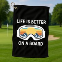 Funny Snowboarding Snowboarder Life Is Better On A Board Gift Golf Towel