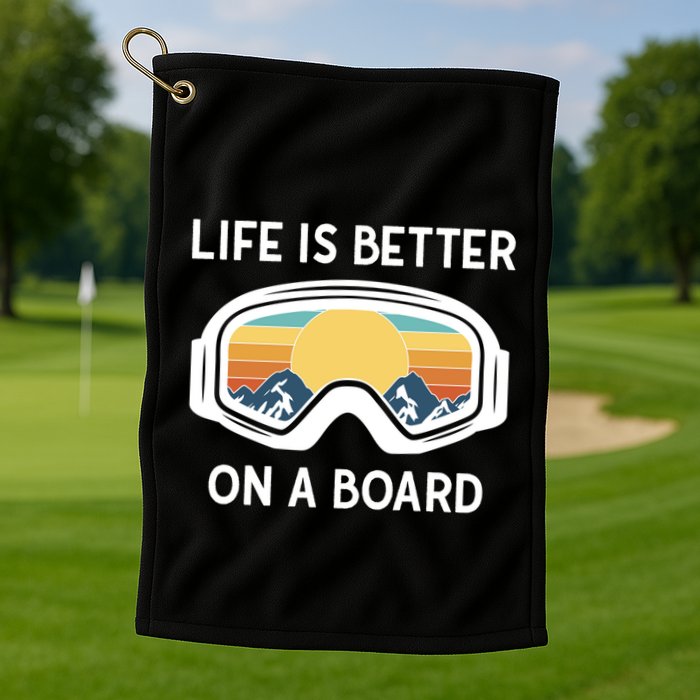 Funny Snowboarding Snowboarder Life Is Better On A Board Gift Golf Towel