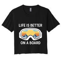 Funny Snowboarding Snowboarder Life Is Better On A Board Gift Crop Top
