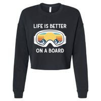 Funny Snowboarding Snowboarder Life Is Better On A Board Gift Cropped Pullover Crew
