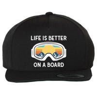 Funny Snowboarding Snowboarder Life Is Better On A Board Gift Wool Snapback Cap