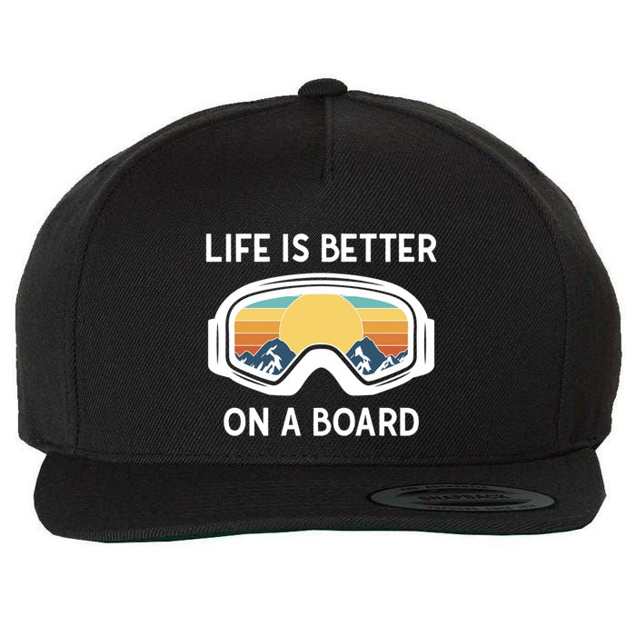 Funny Snowboarding Snowboarder Life Is Better On A Board Gift Wool Snapback Cap
