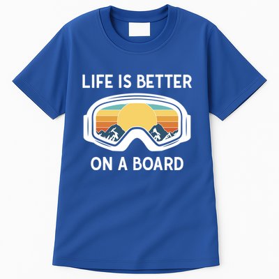 Funny Snowboarding Snowboarder Life Is Better On A Board Gift Tall T-Shirt