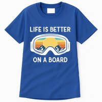Funny Snowboarding Snowboarder Life Is Better On A Board Gift Tall T-Shirt