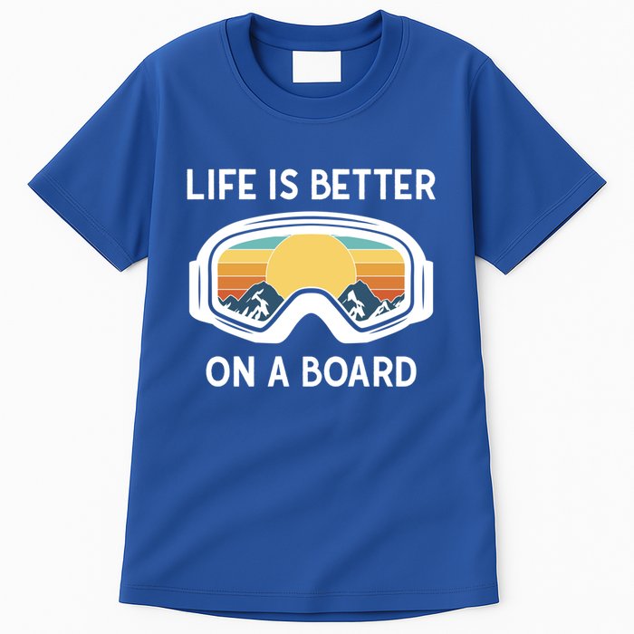 Funny Snowboarding Snowboarder Life Is Better On A Board Gift Tall T-Shirt