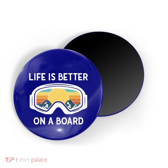 Funny Snowboarding Snowboarder Life Is Better On A Board Gift Magnet