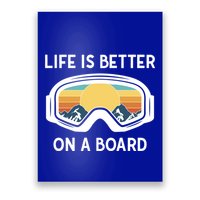Funny Snowboarding Snowboarder Life Is Better On A Board Gift Poster
