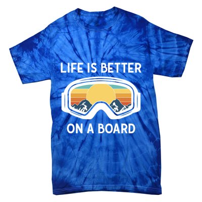 Funny Snowboarding Snowboarder Life Is Better On A Board Gift Tie-Dye T-Shirt