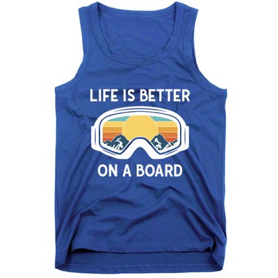 Funny Snowboarding Snowboarder Life Is Better On A Board Gift Tank Top