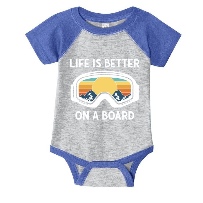 Funny Snowboarding Snowboarder Life Is Better On A Board Gift Infant Baby Jersey Bodysuit