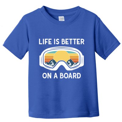Funny Snowboarding Snowboarder Life Is Better On A Board Gift Toddler T-Shirt