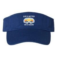 Funny Snowboarding Snowboarder Life Is Better On A Board Gift Valucap Bio-Washed Visor