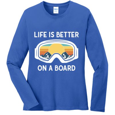 Funny Snowboarding Snowboarder Life Is Better On A Board Gift Ladies Long Sleeve Shirt