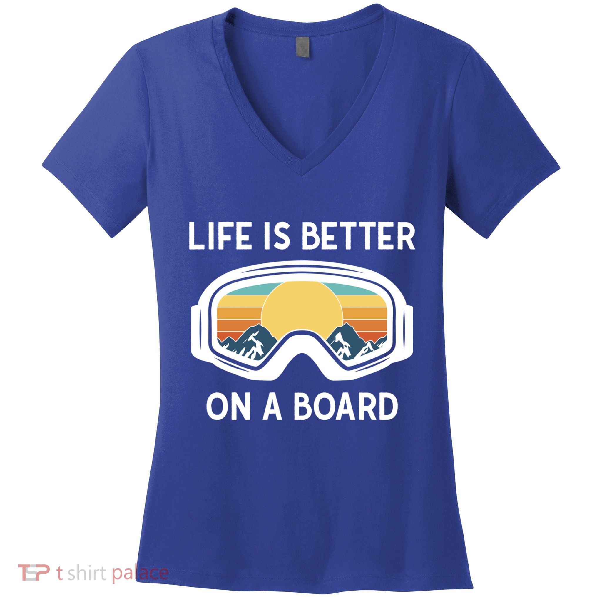 Funny Snowboarding Snowboarder Life Is Better On A Board Gift Women's V-Neck T-Shirt