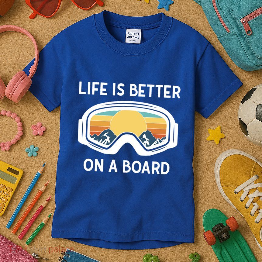 Funny Snowboarding Snowboarder Life Is Better On A Board Gift Kids T-Shirt