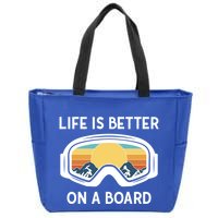 Funny Snowboarding Snowboarder Life Is Better On A Board Gift Zip Tote Bag