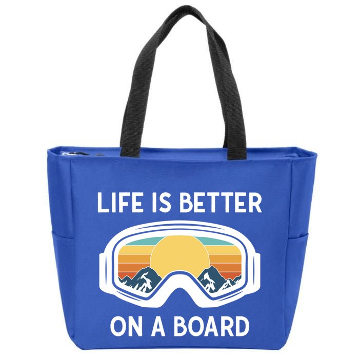 Funny Snowboarding Snowboarder Life Is Better On A Board Gift Zip Tote Bag
